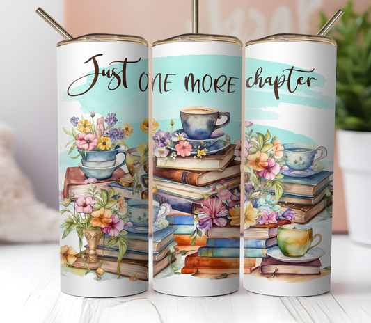 20oz Skinny Tumbler Sublimation Print  - Just 1 more Chapter