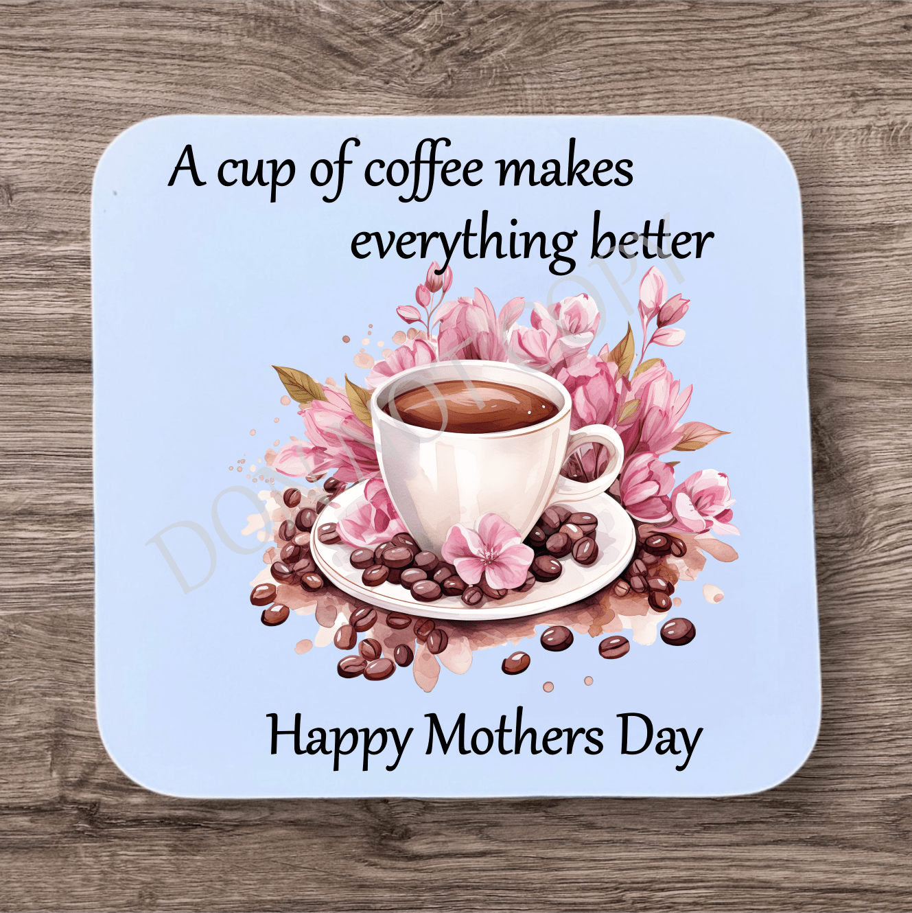 Coffee Makes Everything Better Coaster Sublimation Print - Mackie Direct