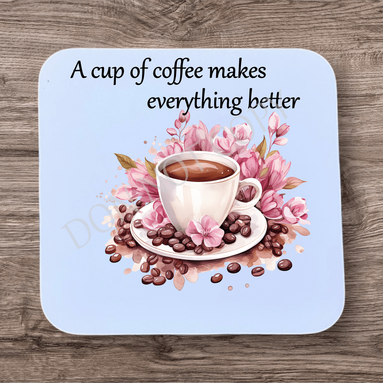 Coffee Makes Everything Better Coaster Sublimation Print - Mackie Direct