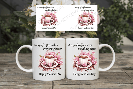 Coffee Makes Everything Better mug wrap sublimation print - Mackie Direct