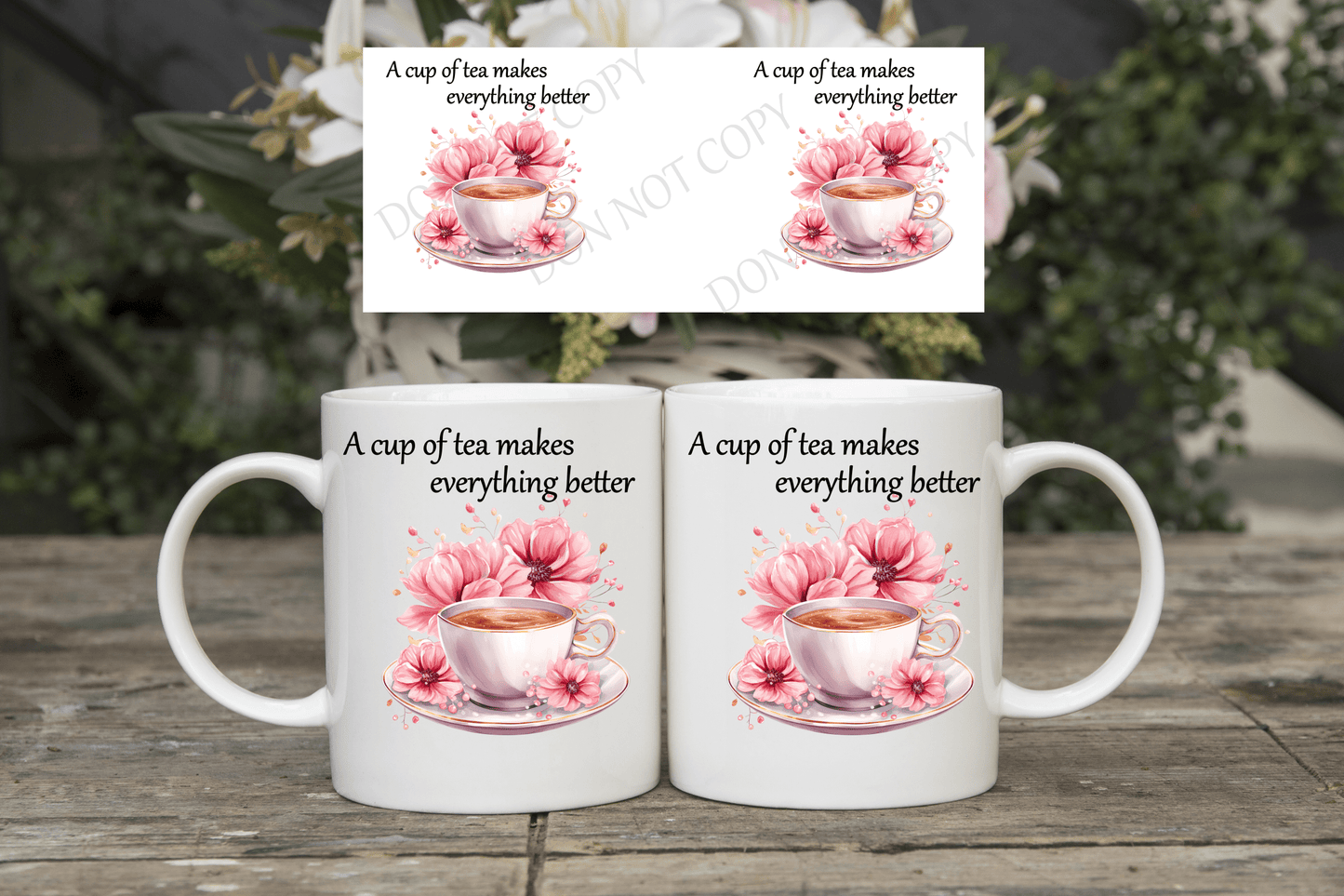 Tea Makes Everything Better mug wrap sublimation print - Mackie Direct